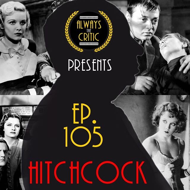 On 🚂 Episode 105 🚂 of the Always the Critic podcast, we kick off the month of May with a brand new series covering &ldquo;the silhouetted man,&rdquo; &ldquo;the master of suspense&rdquo;: Sir Alfred Hitchcock.
Rico and Jess talk through his early 